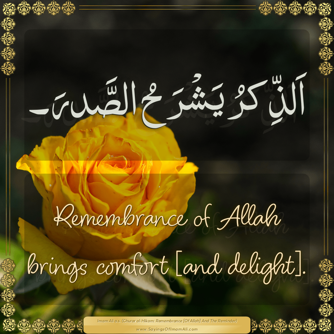 Remembrance of Allah brings comfort [and delight].